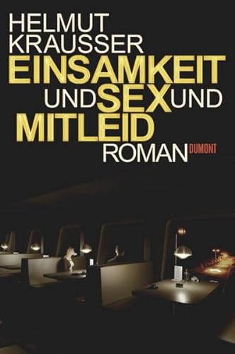 Einsamkeit und Sex und Mitleid: Roman von DuMont Buchverlag GmbH